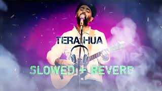 Arijit Singh: Tera Hua (SLOWED+REVERB) | Bad Boy | Jyotica Tangri | Himesh Reshammiya