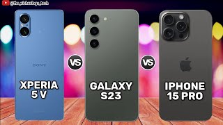 iPhone 15 Pro vs Sony Xperia 5 V vs Galaxy S23 || Full Comparison⚡Price🔥Reviews 2023😲1st Impression