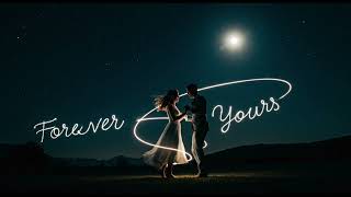 Forever Yours - A Timeless Romantic English Love Song for Weddings, Anniversaries \u0026 More