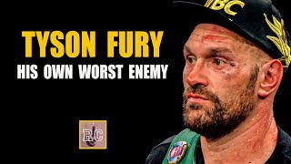 Tyson Fury - His Own Worst Enemy