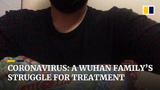 Coronavirus: Wuhan family struggles to get confirmation of infections and receive treatment