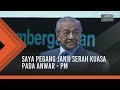 Saya pegang janji serah kuasa pada Anwar - PM