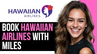 How To Book Hawaiian Airlines with Miles (2025) | Full Guide
