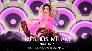 Mēs jūs mīlam “Rich Itch” | Supernova2022 PUSFINĀLS