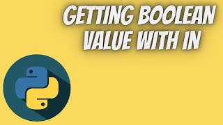 Python Tutorial Part 16 (Getting Boolean Value with IN) | Tech Tian