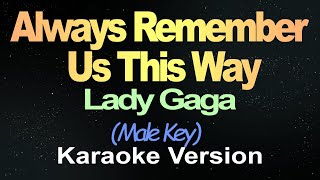 Lady Gaga - Always Remember Us This Way (Karaoke) Male Key