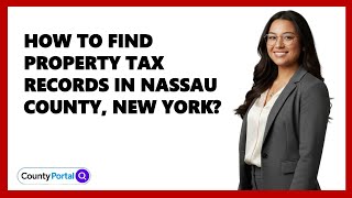 How To Find Property Tax Records In Nassau County, New York?