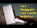 Cara Mengganti Font Xiaomi Redmi 6a Terbaru