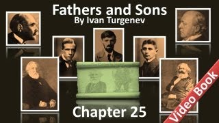 Chapter 25 - Fathers and Sons by Ivan Turgenev