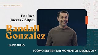 Randall González | ¿Cómo enfrentar momentos decisivos | Jueves 14 de julio, 7:30pm