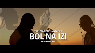 TADI TADA feat. MASAYAH - BOL NA IZI (Official Video)