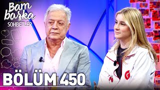 Bambaşka Sohbetler 450. Bölüm - Tolga Han & Ceylin Han Çinkitaş