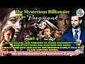 PART 9: THE MYSTERIOUS BILLIONAIRE GOT ME PREGNANT | Novela Series