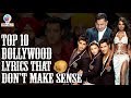 Top 10 Bollywood Song Lyrics That Don T Make Sense Top 10 Brain Wash