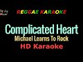 Complicated Heart - Michael Learns To Rock (REGGAE KARAOKE)