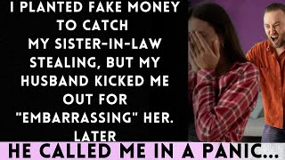 I Planted Fake Cash to Catch My Stealing SIL, but My Husband Threw Me Out for 'Embarrassing' He