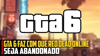 GTA 6 faz com que Red Dead Online seja ABANDONADO, Rockstar faz COMUNICADO oficial