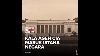 Ketika Agen CIA Masuk Istana Negara | HISTORIA.ID