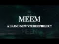 【Auditions】MEEM auditions now open!(VTuber/MEEM)