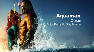 Aquaman I Ocean - Mike Perry Ft. Shy Martin