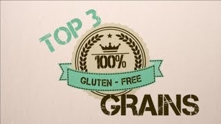 Top 3 Gluten Free Grains