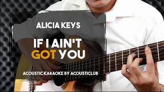 [Karaoke] If I Ain't Got You - Alicia Keys [Acoustic Guitar Version with Lyrics]