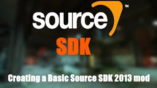 Source SDK - How to make a basic Source SDK 2013 mod