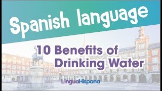 SPANISH B2: 10 Benefits of Drinking Water