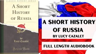 A Short History of Russia by Lucy Cazalet Full Audiobook | Chapter Timestamps below | Audiobook echo