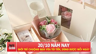 20/10 năm nay, giới trẻ chuộng quà vừa túi tiền, dùng được mỗi ngày | TTGĐ