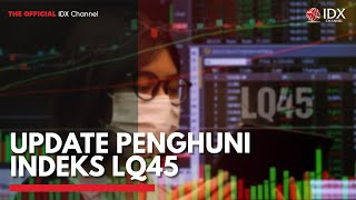 Update Penghuni Indeks LQ45 | IDX CHANNEL