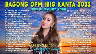 Bagong OPM Ibig Kanta 2022 Playlists 🎵💖 Angeline Quinto, Kyla, Morissette Amọn,moira, Daryl Ong 2022