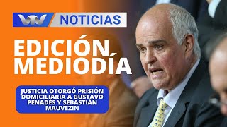 Edición Mediodía 06/02 | Justicia otorgó prisión domiciliaria a Gustavo Penadés y Sebastián Mauvezin