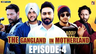 Gangland in motherland Episode 4||Gangland Episode 4|| Punjabi Web Series