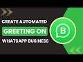 How to create automated greeting on WhatsApp Business
