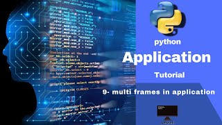 9- python application ( gui) : how to create multi frame in python application?