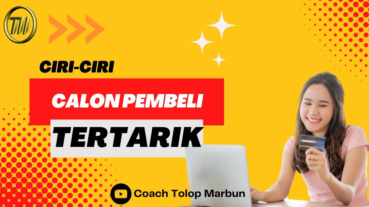 Ciri Ciri Calon Pembeli Tertarik Dengan Produk Anda | Jago Jualan ...