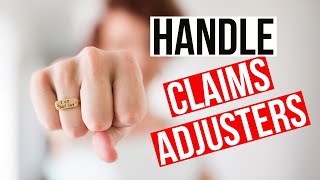 How Insurance Claims Work and How to Deal with Insurance Claim Adjusters