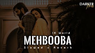 Mehbooba | Lofi + Slowed + Reverb | lofi song love | KGF 2 | chillout mix | IK World