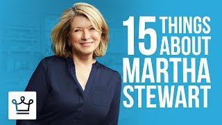 15 Things You Didn't Know About Martha Stewart