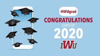 IWU-National \u0026 Global Virtual Graduation Ceremony