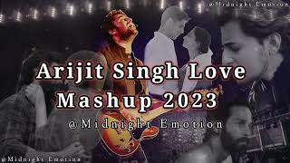 Arijit Singh Love Mashup Lo-Fi Mix  | Romantic Love Songs | Arijit Singh Songs | Arijit Singh 2023