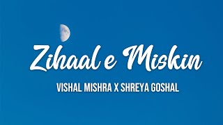 Zihaal e Miskin Lyrics | Vishal Mishra x Shreya Ghoshal | 2023 Song Lyrics