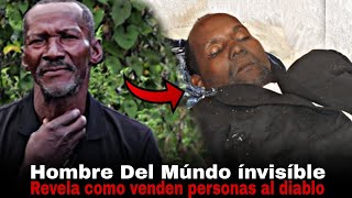 El Hombre Del Múndo ínvisíble Explica Como Venden Las Almas Al Diablo \u0026 Para Trabajar En Haití