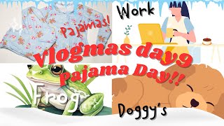 Vlogmas Day 9 Pajama Day at Work!