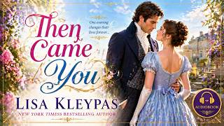 Then Came You by Lisa Kleypas | A Bold Love Story of Desire, Secrets & Unexpected Fate