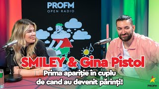 SMILEY \u0026 Gina Pistol - Prima apariție de cand au devenit părinți! Podcast PROFM #searadupă7 cu FERE