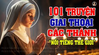 101 TRUYỆN GIAI THOẠI CÁC THÁNH NỔI TIẾNG THẾ GIỚI ❤️ 100% NGƯỜI CÔNG GIÁO NÊN NGHE