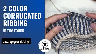 How to knit the two color corrugated ribbing in the round.