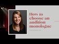 How to choose an audition monologue!